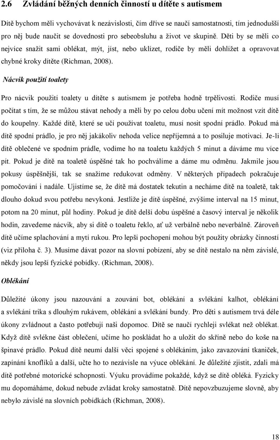 Nácvik použití toalety Pro nácvik použití toalety u dítěte s autismem je potřeba hodně trpělivosti.