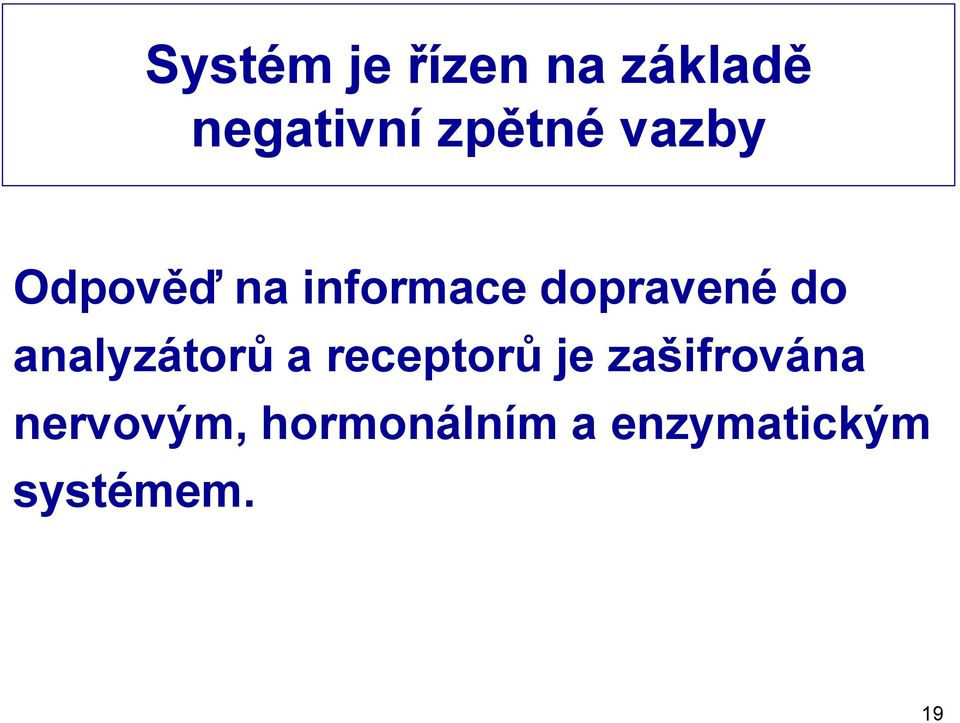 dopravené do analyzátorů a receptorů je