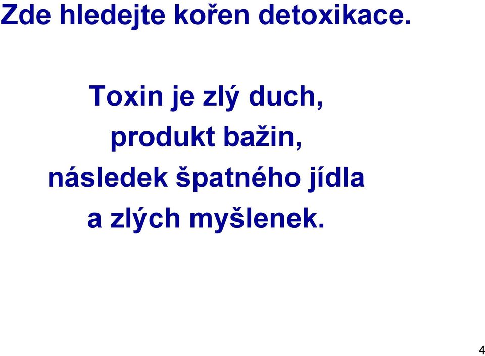 Toxin je zlý duch, produkt
