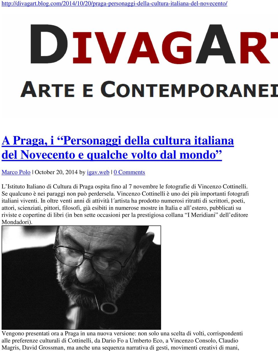 web 0 Comments L Istituto Italiano di Cultura di Praga ospita fino al 7 novembre le fotografie di Vincenzo Cottinelli. Se qualcuno è nei paraggi non può perdersela.