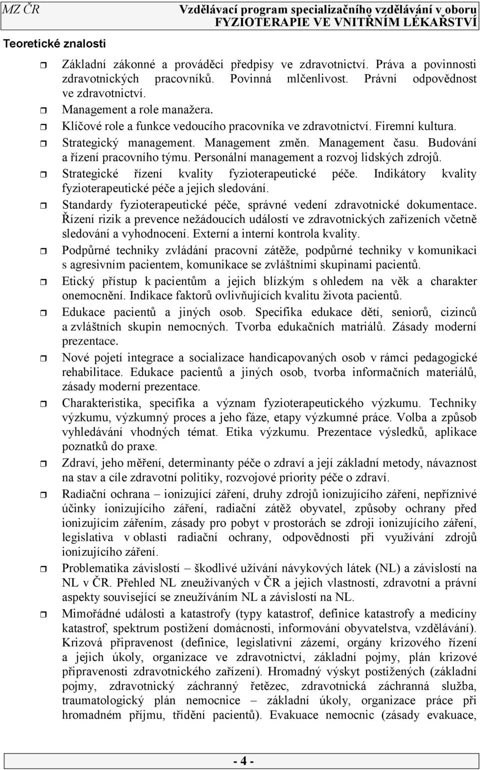 Personální management a rozvoj lidských zdrojů. Strategické řízení kvality fyzioterapeutické péče. Indikátory kvality fyzioterapeutické péče a jejich sledování.