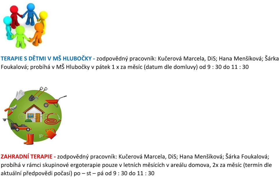 zodpovědný pracovník: Kučerová Marcela, DiS; Hana Menšíková; Šárka Foukalová; probíhá v rámci skupinové