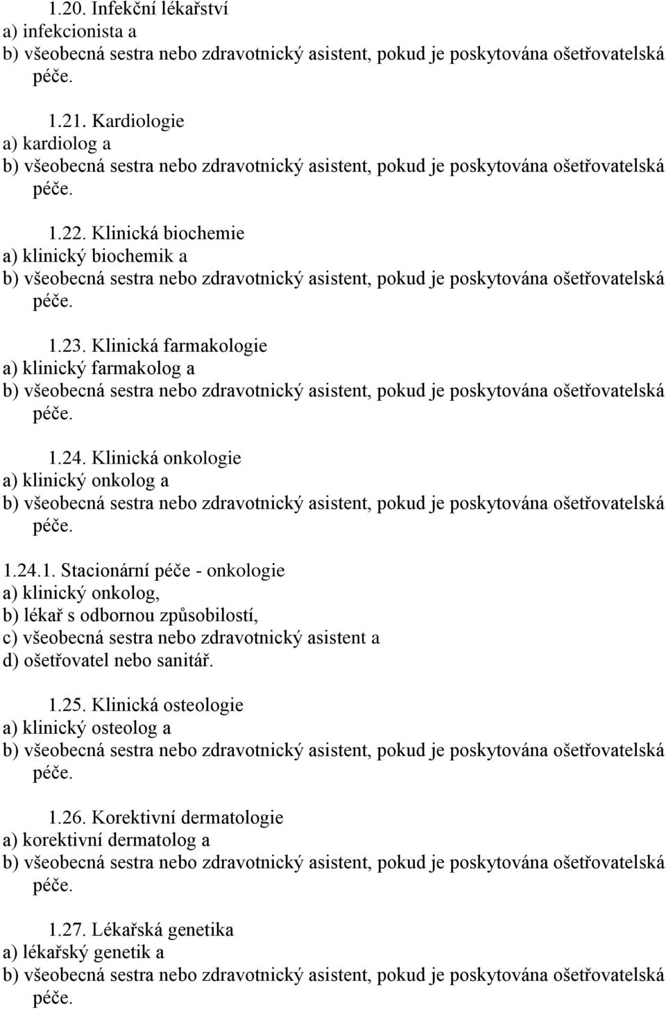 24. Klinická onkologie a) klinický onkolog a 1.