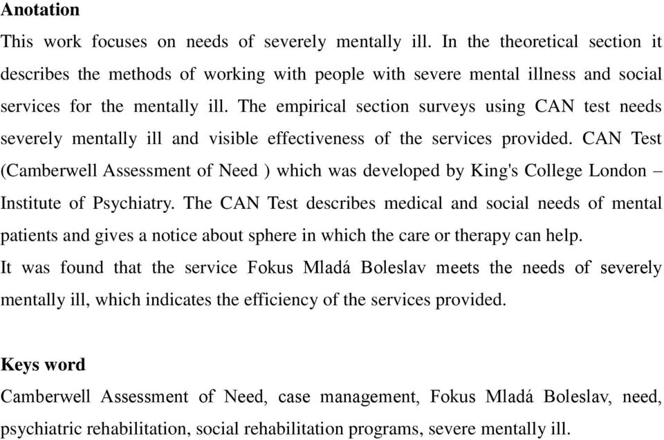 The empirical section surveys using CAN test needs severely mentally ill and visible effectiveness of the services provided.