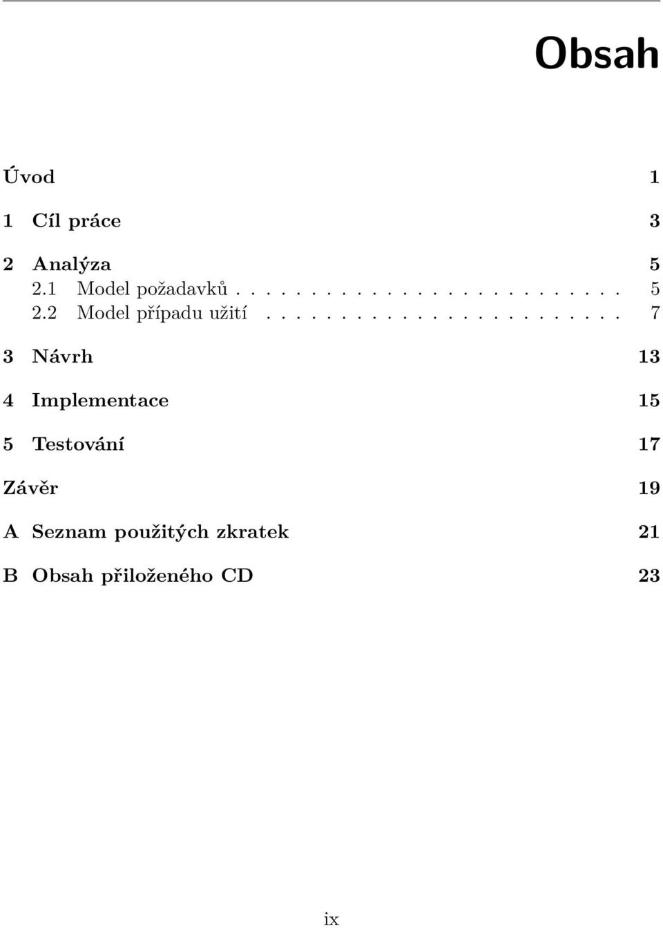 ....................... 7 3 Návrh 13 4 Implementace 15 5