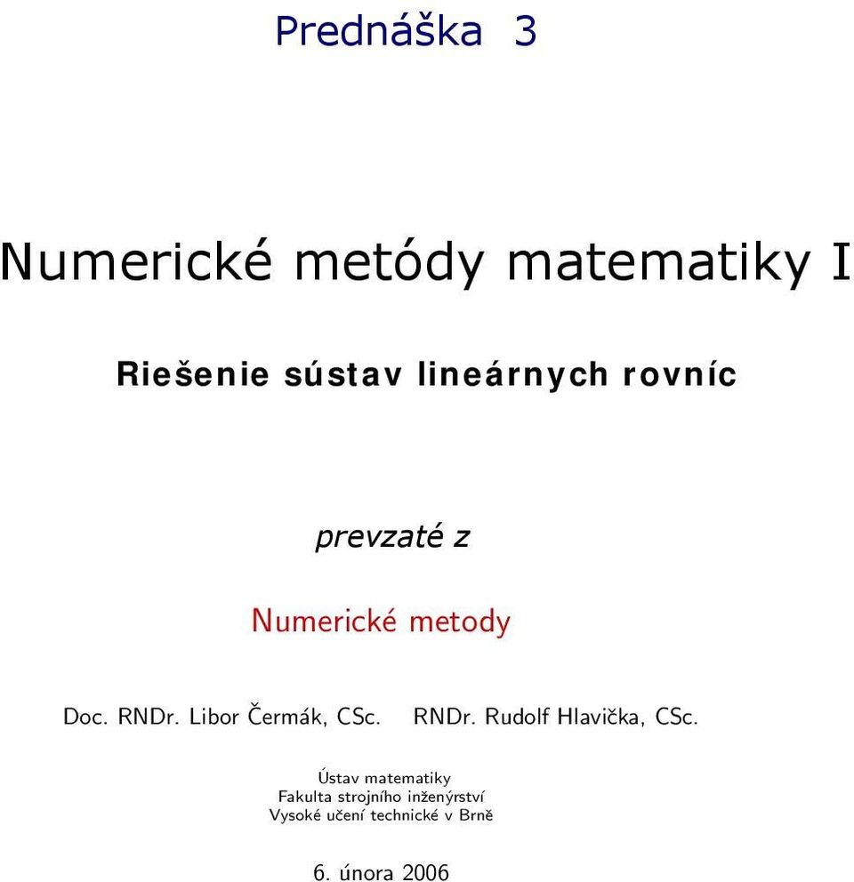 Čermák, CSc RNDr Rudolf Hlavička, CSc Ústav matematiky