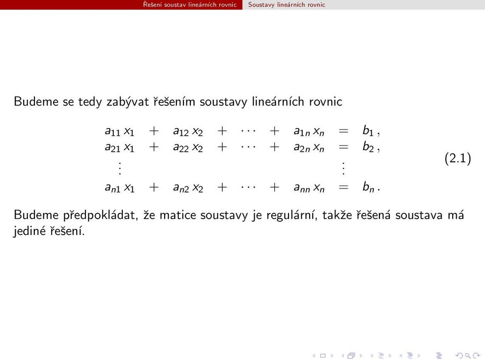 2 + + a 2n x n = b 2, a n1 x 1 + a n2 x 2 + + a nn x n = b n (21) Budeme