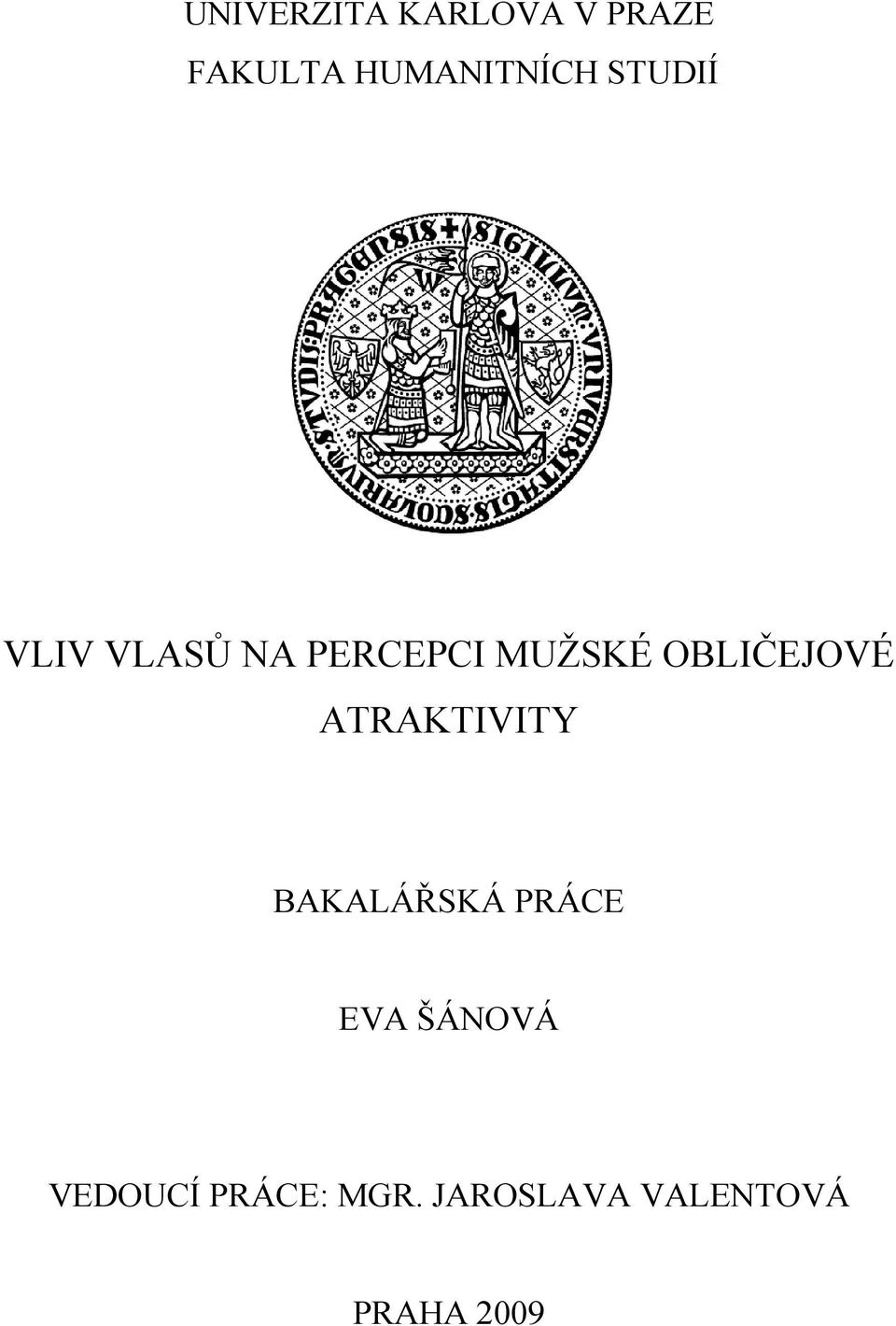 OBLIČEJOVÉ ATRAKTIVITY BAKALÁŘSKÁ PRÁCE EVA