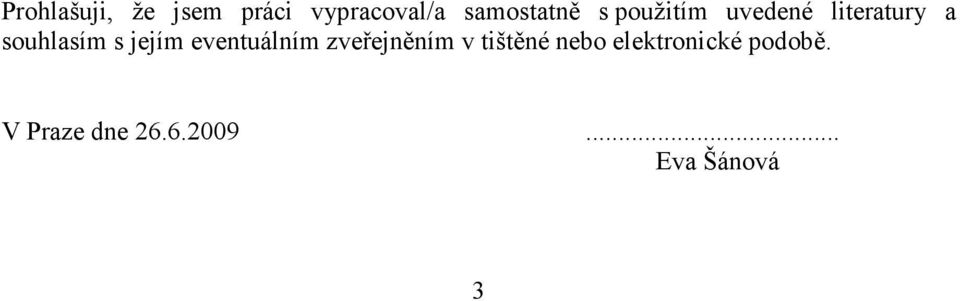 eventuálním zveřejněním v tištěné nebo