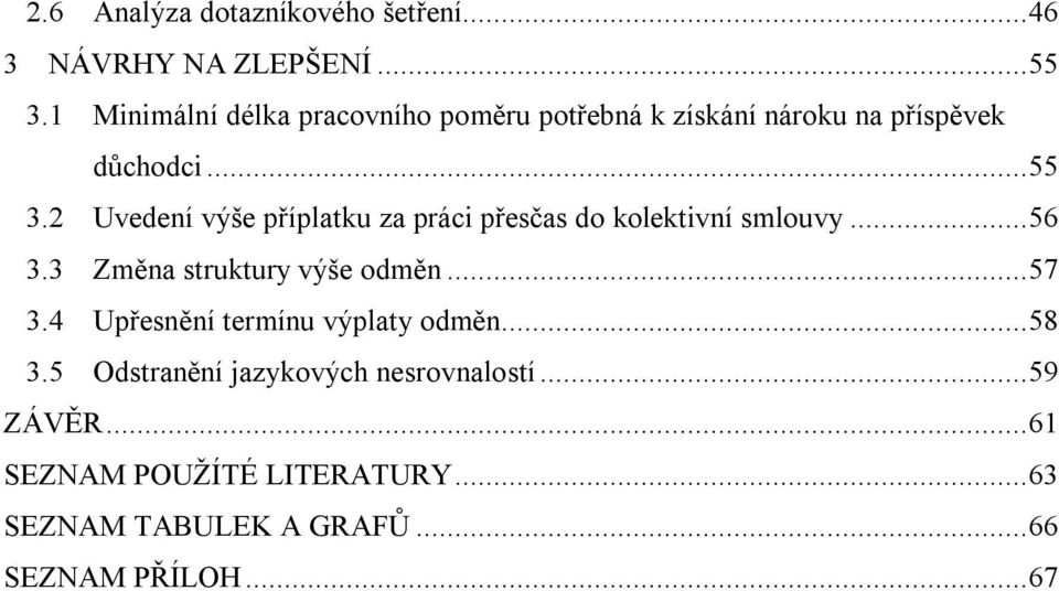 2 Uvedení výše příplatku za práci přesčas do kolektivní smlouvy...56 3.3 Změna struktury výše odměn...57 3.