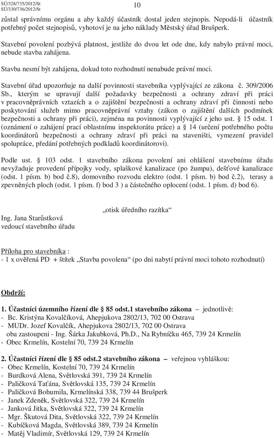 Stavební úřad upozorňuje na další povinnosti stavebníka vyplývající ze zákona č. 309/2006 Sb.