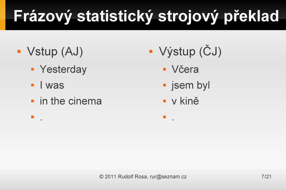 Včera I was jsem byl in the cinema v