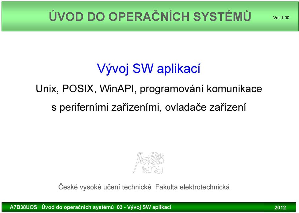 programování komunikace s periferními zařízeními,