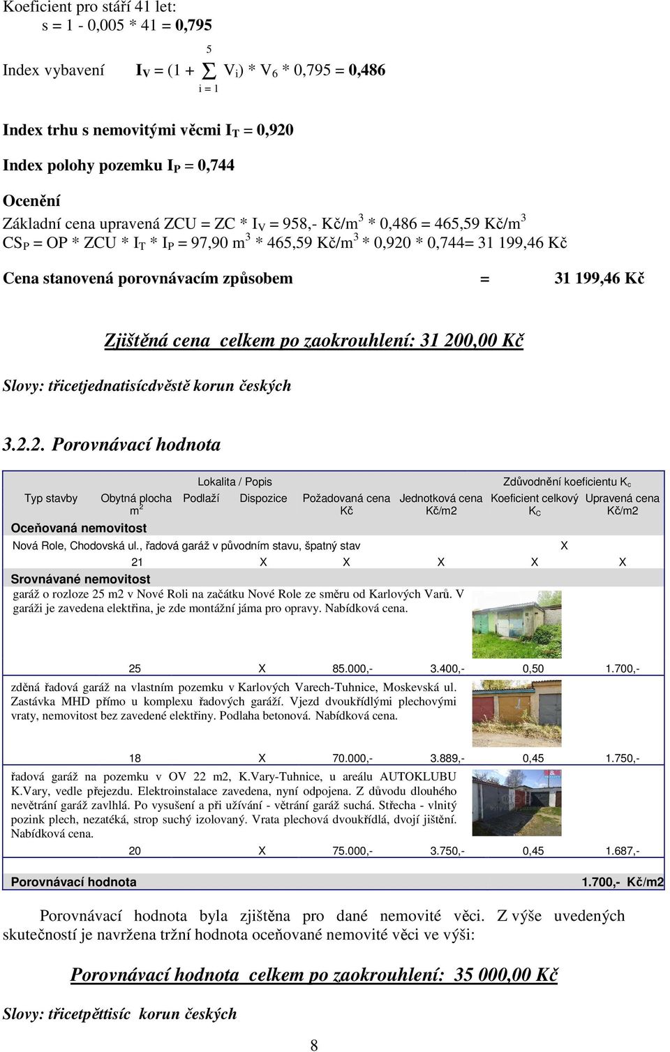 = 31 199,46 Kč Zjištěná cena celkem po zaokrouhlení: 31 20