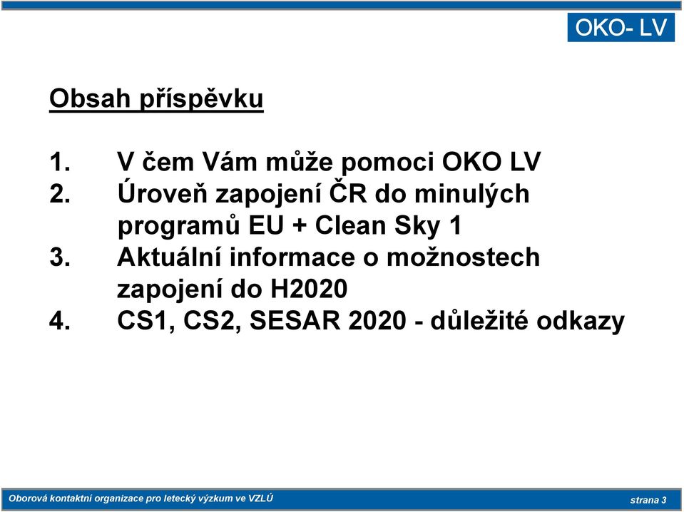 Aktuální informace o možnostech zapojení do H2020 4.