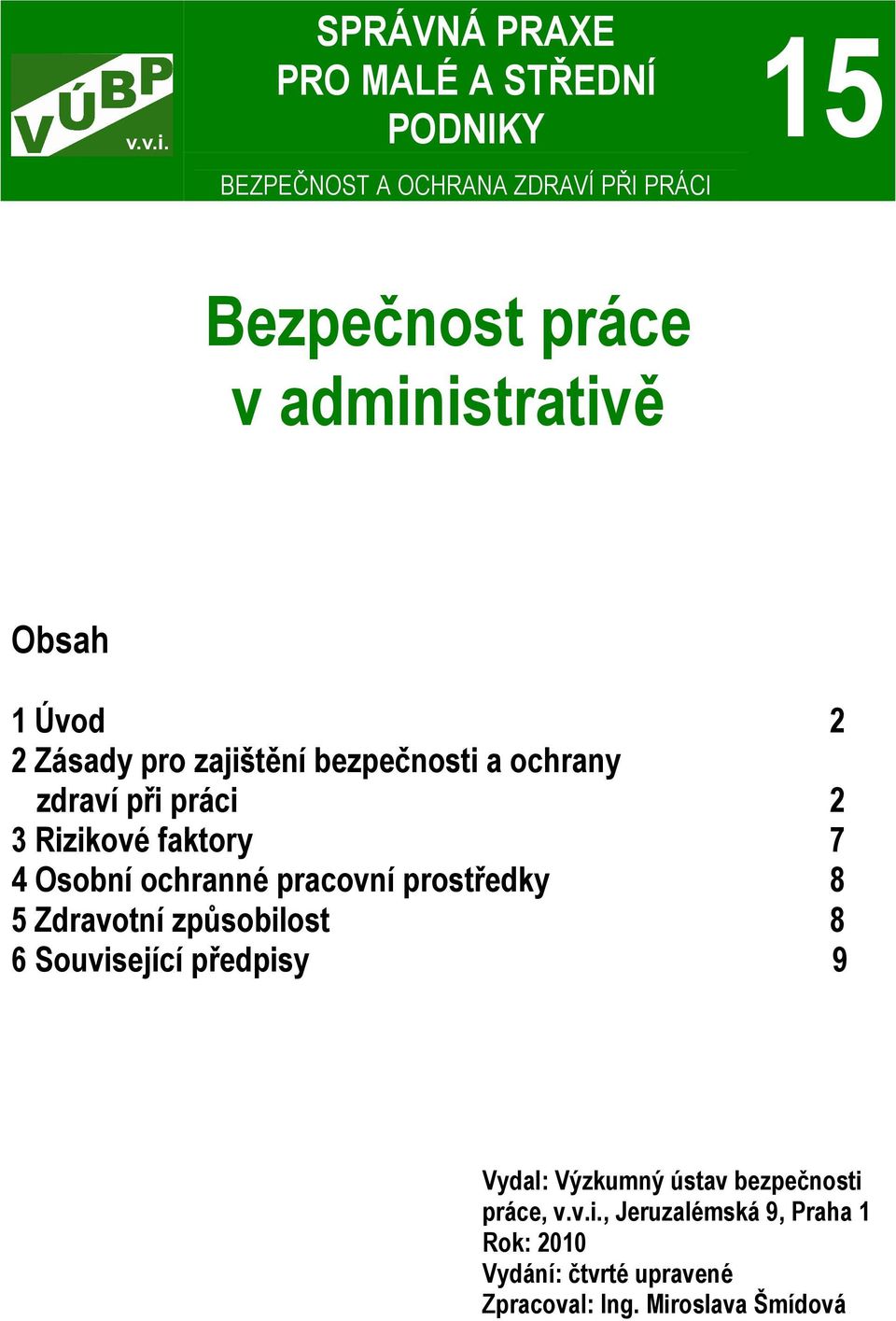 faktory 7 4 Osobní ochranné pracovní prostředky 8 5 Zdravotní způsobilost 8 6 Související předpisy 9 Vydal: