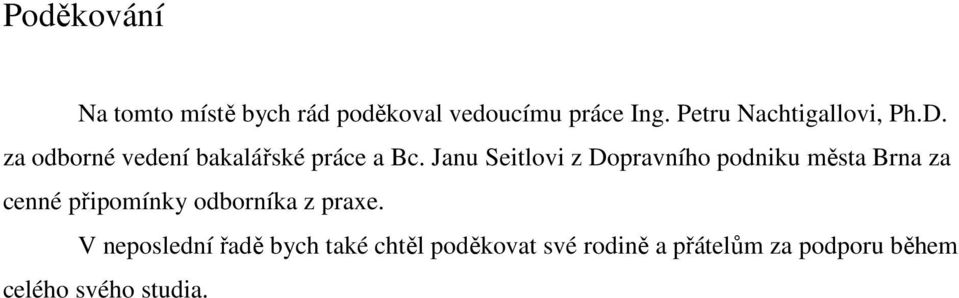 Janu Seitlovi z Dopravního podniku města Brna za cenné připomínky odborníka z