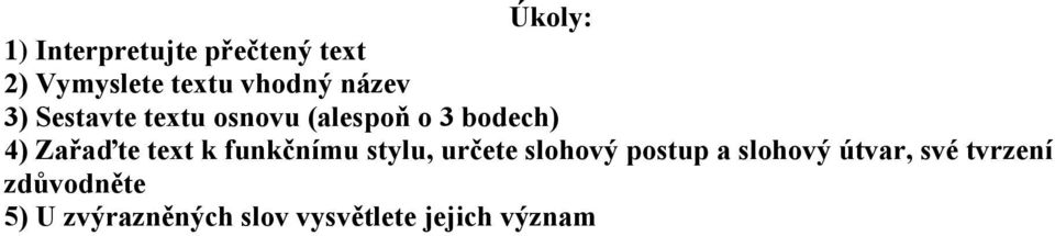 text k funkčnímu stylu, určete slohový postup a slohový útvar,