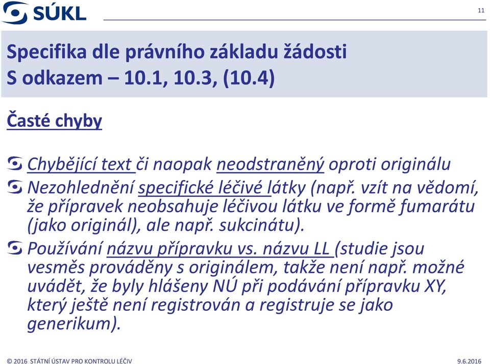 vzít na vědomí, že přípravek neobsahuje léčivou látku ve formě fumarátu (jako originál), ale např. sukcinátu).