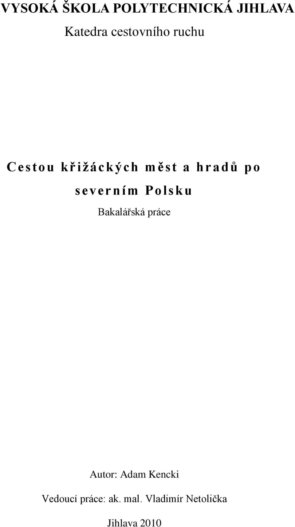 severním Polsku Bakalářská práce Autor: Adam