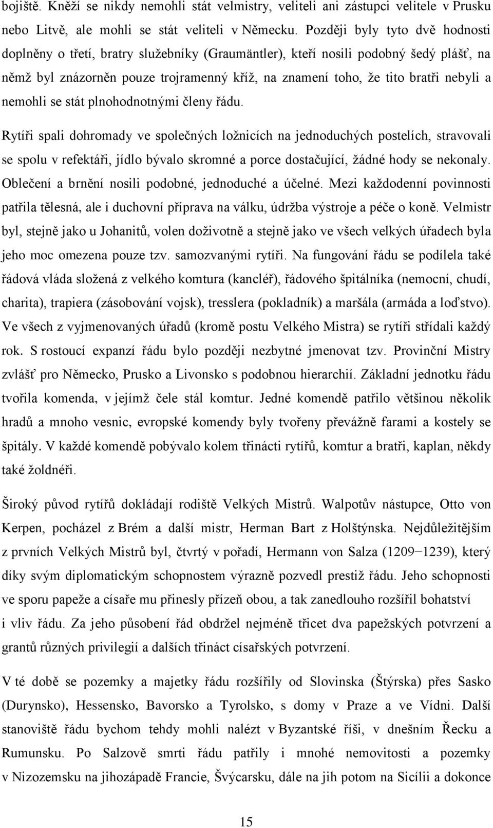 a nemohli se stát plnohodnotnými členy řádu.