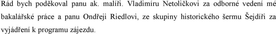 bakalářské práce a panu Ondřeji Riedlovi, ze