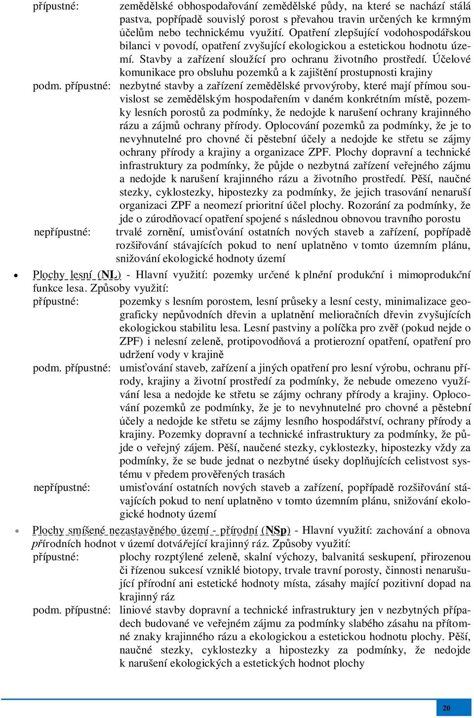 Úelové komunikace pro obsluhu pozemk a k zajištní prostupnosti krajiny podm.