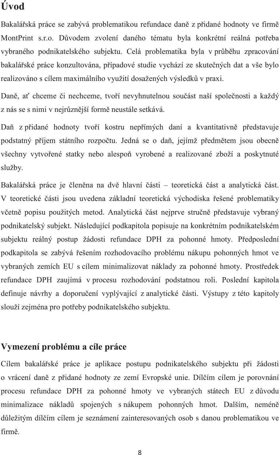 Dan, a chceme i nechceme, tvoí nevyhnutelnou souást naší spolenosti a každý z nás se s nimi v nejrznjší form neustále setkává.