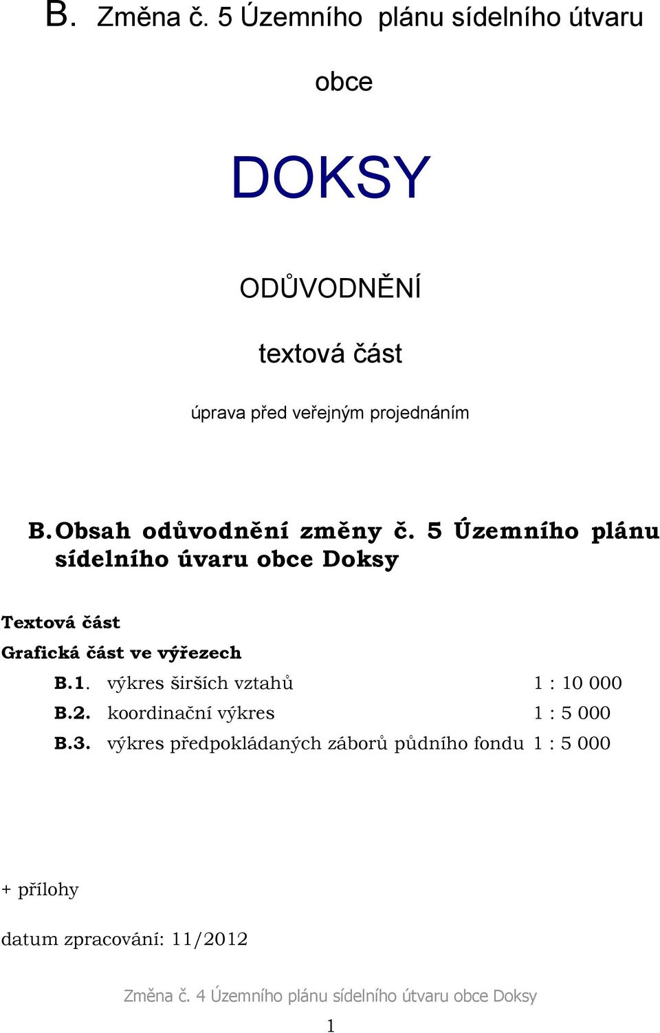 projednáním B. Obsah odůvodnění změny č.