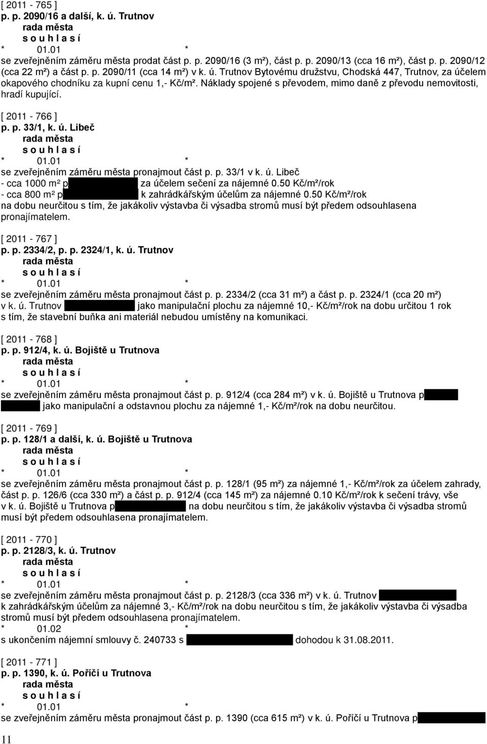 p. 33/1, k. ú. Libeč se zveřejněním záměru města pronajmout část p. p. 33/1 v k. ú. Libeč - cca 1000 m² p za účelem sečení za nájemné 0.50 Kč/m²/rok - cca 800 m² p k zahrádkářským účelům za nájemné 0.