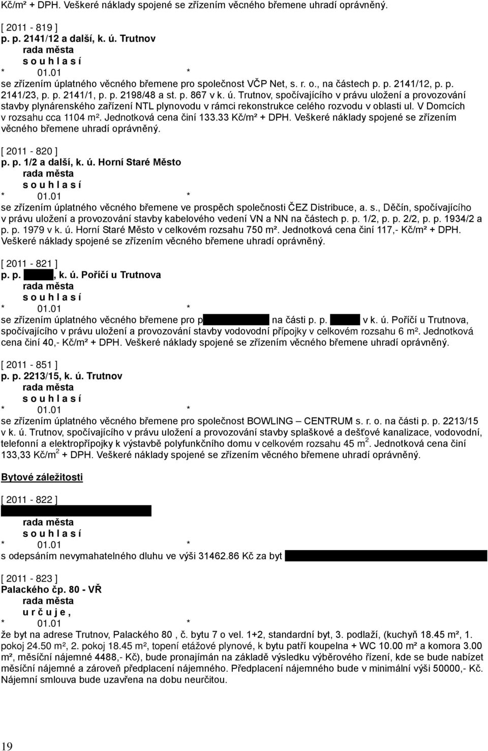 Trutnov, spočívajícího v právu uložení a provozování stavby plynárenského zařízení NTL plynovodu v rámci rekonstrukce celého rozvodu v oblasti ul. V Domcích v rozsahu cca 1104 m².