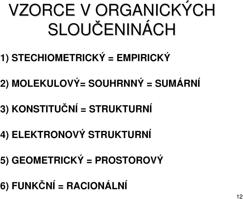 SUMÁRNÍ 3) KONSTITUČNÍ = STRUKTURNÍ 4) ELEKTRONOVÝ