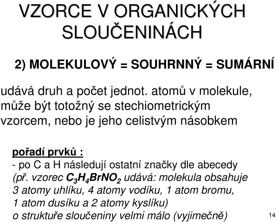 prvků : - po C a následují ostatní značky dle abecedy (př.