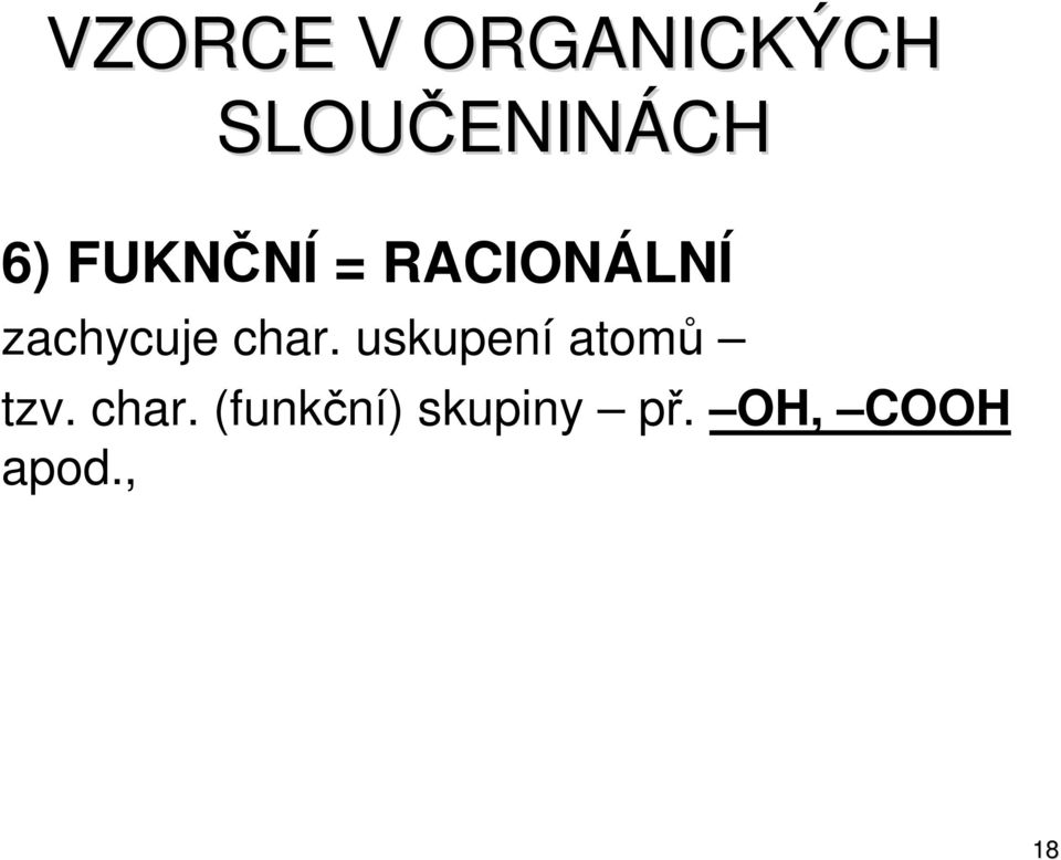 zachycuje char. uskupení atomů tzv.