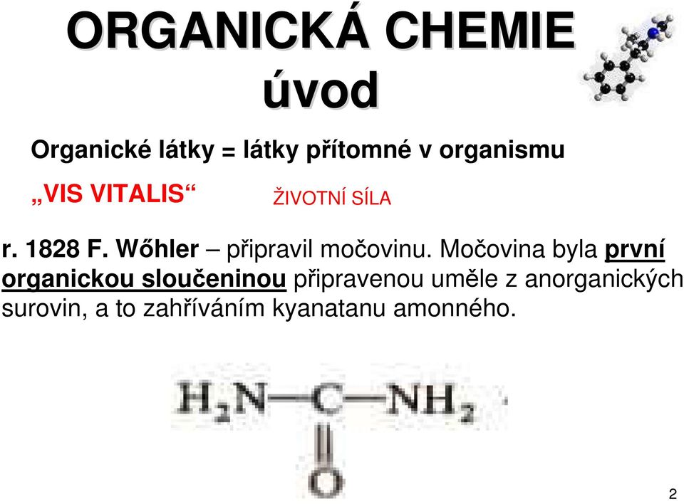 Wőhler připravil močovinu.