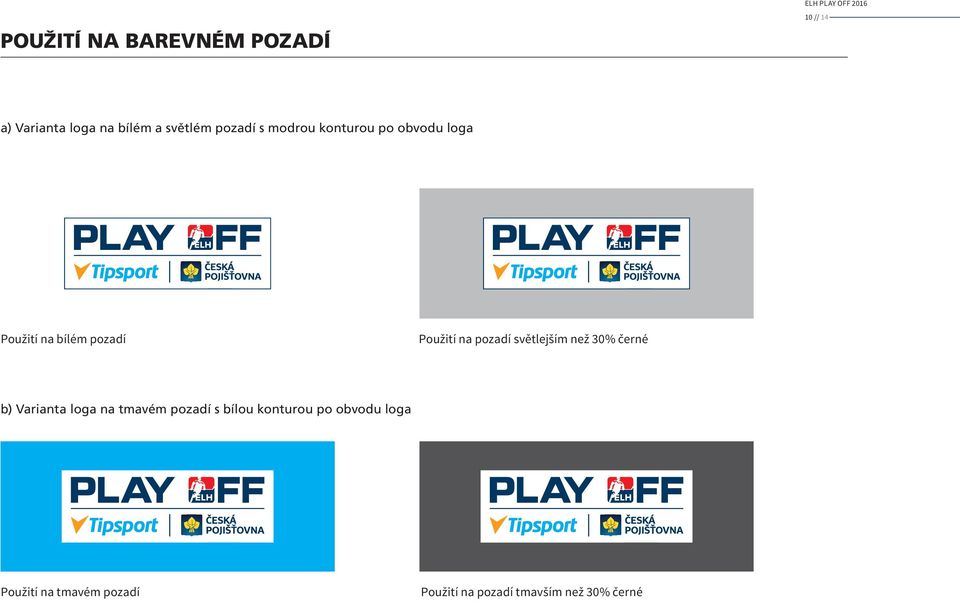 pozadí světlejším než 30% černé b) Varianta loga na tmavém pozadí s bílou