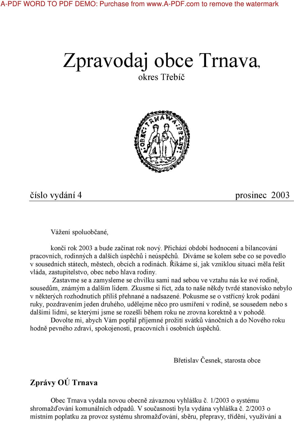 Říkáme si, jak vzniklou situaci měla řešit vláda, zastupitelstvo, obec nebo hlava rodiny.