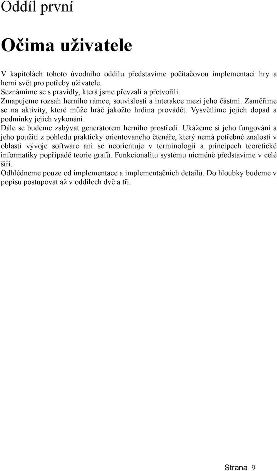 Dále se budeme zabývat generátorem herního prostředí.