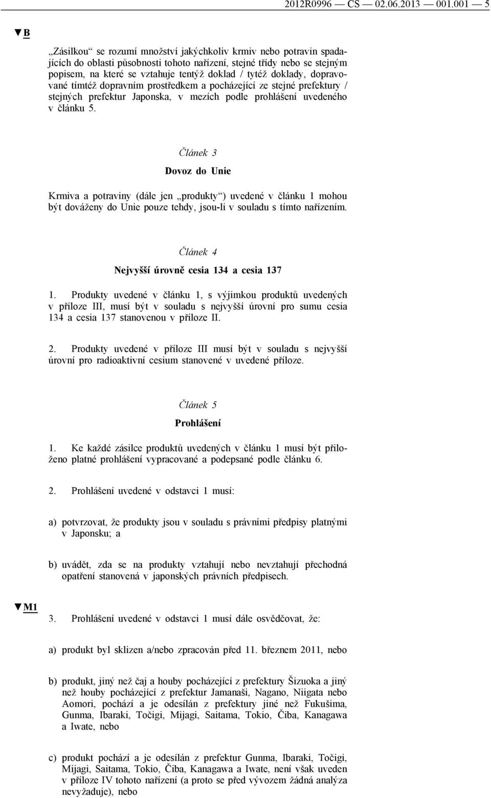 doklady, dopravované tímtéž dopravním prostředkem a pocházející ze stejné prefektury / stejných prefektur Japonska, v mezích podle prohlášení uvedeného v článku 5.