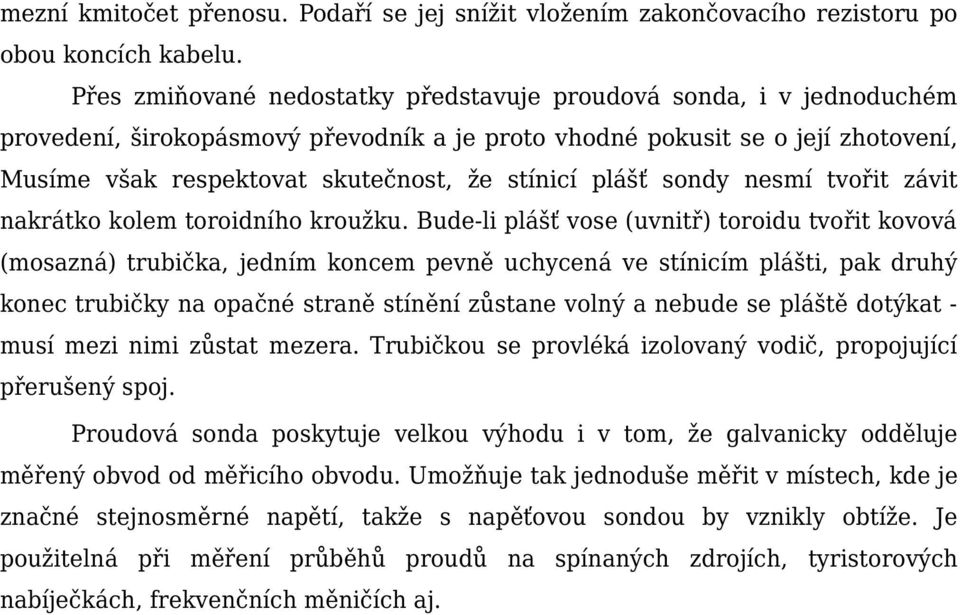 plášť sondy nesmí tvořit závit nakrátko kolem toroidního kroužku.