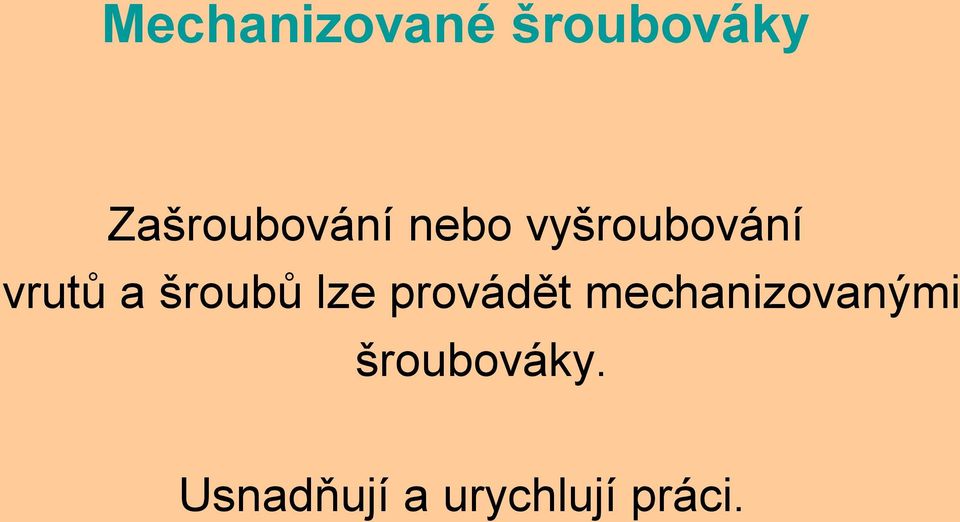 vrutů a šroubů lze provádět