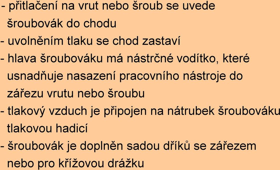 nástroje do zářezu vrutu nebo šroubu - tlakový vzduch je připojen na nátrubek