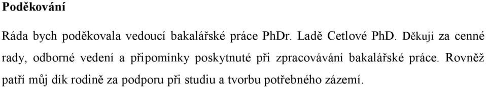 Děkuji za cenné rady, odborné vedení a připomínky poskytnuté