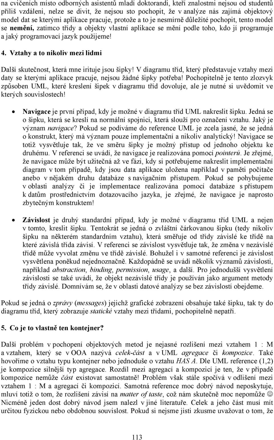 použijeme! 4. Vztahy a to nikoliv mezi lidmi Další skutečnost, která mne irituje jsou šipky!