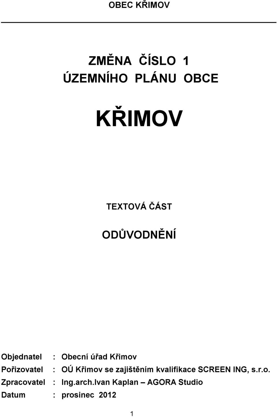 OÚ Křimov se zajištěním kvalifikace SCREEN ING, s.r.o. Zpracovatel : Ing.