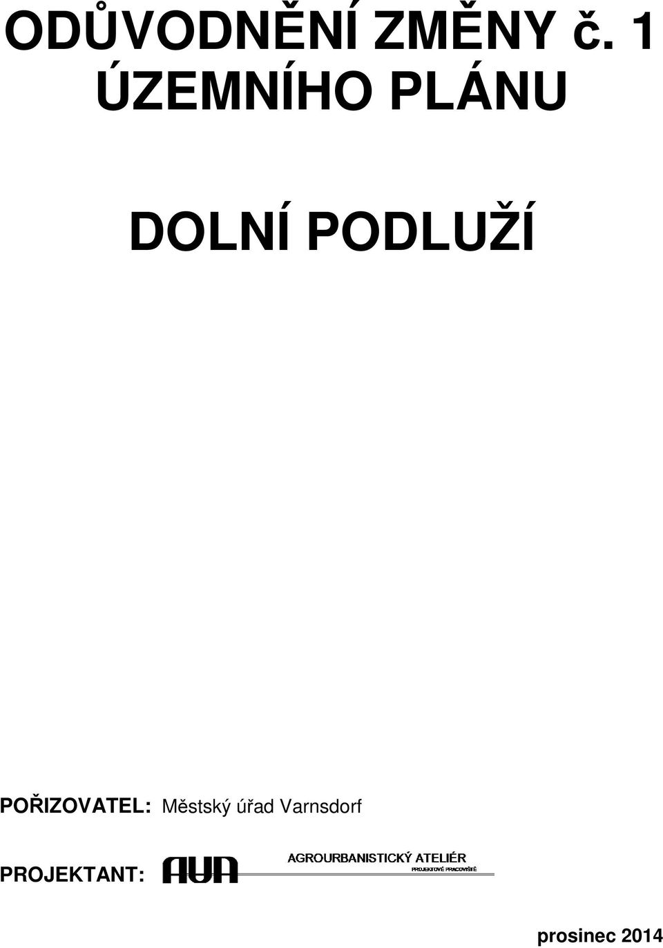 PODLUŽÍ POŘIZOVATEL: