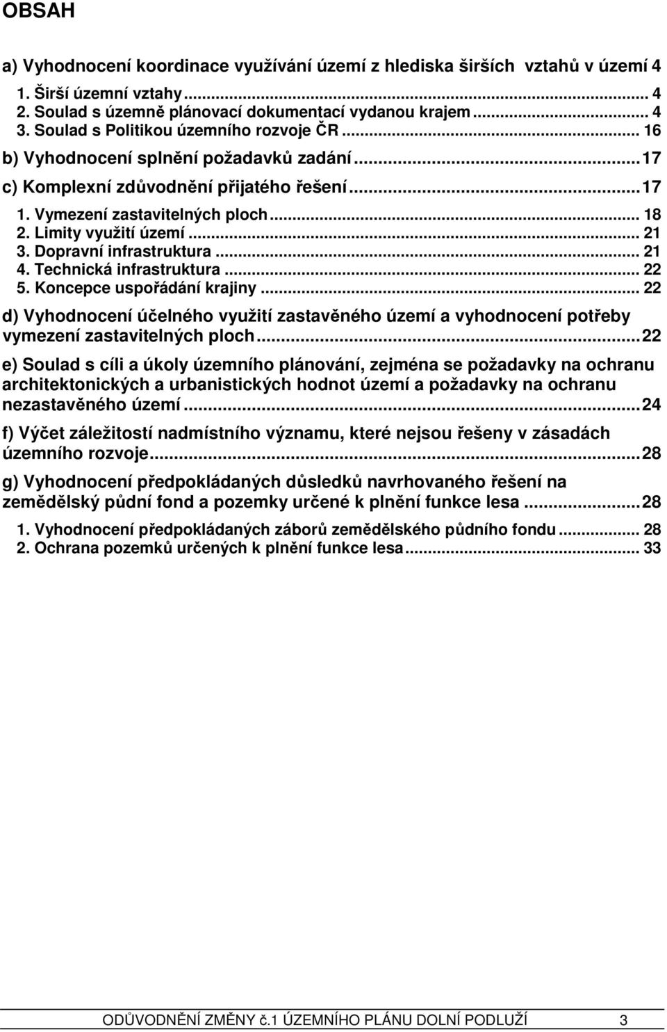 Limity využití území... 21 3. Dopravní infrastruktura... 21 4. Technická infrastruktura... 22 5. Koncepce uspořádání krajiny.