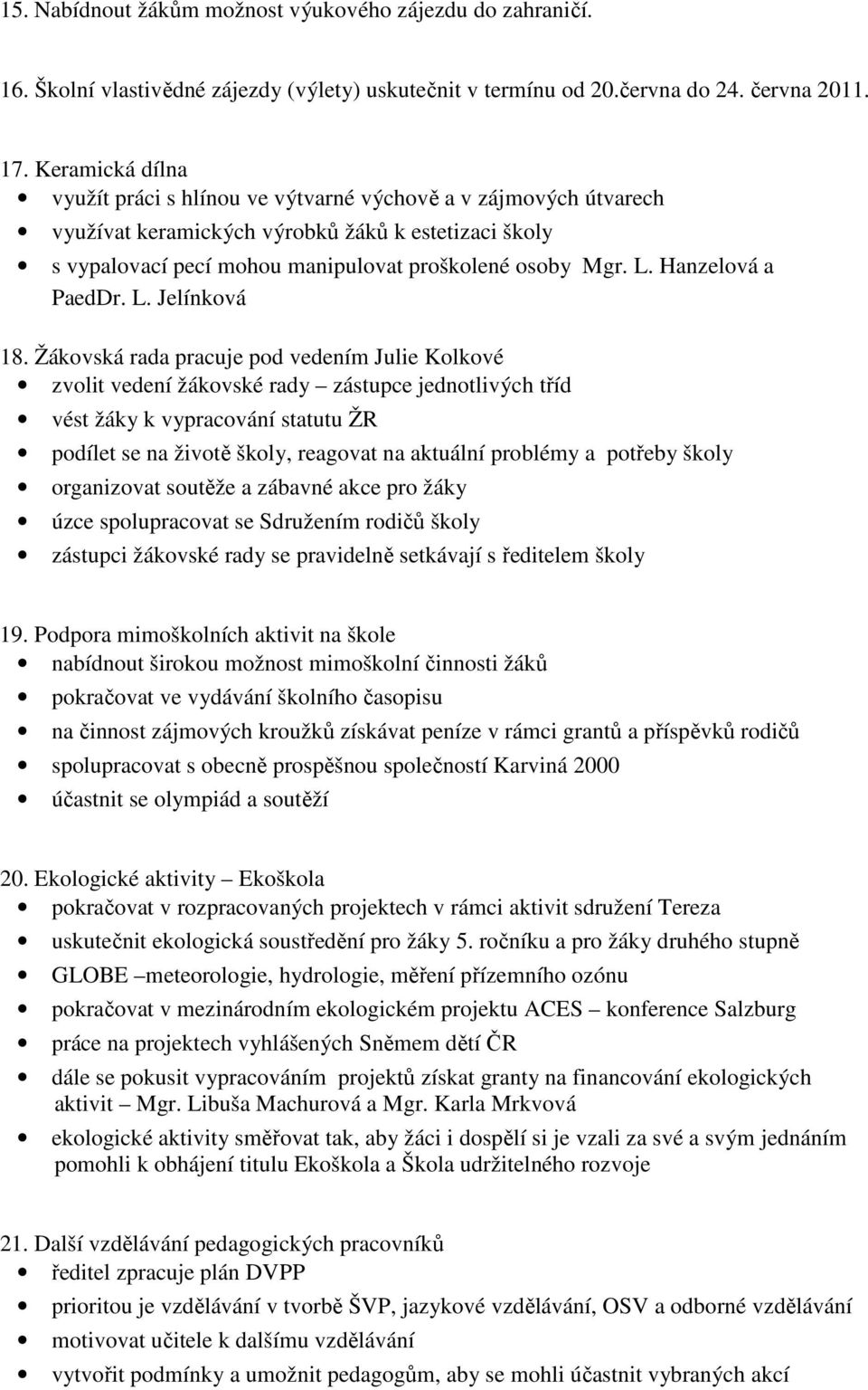 Hanzelová a PaedDr. L. Jelínková 18.