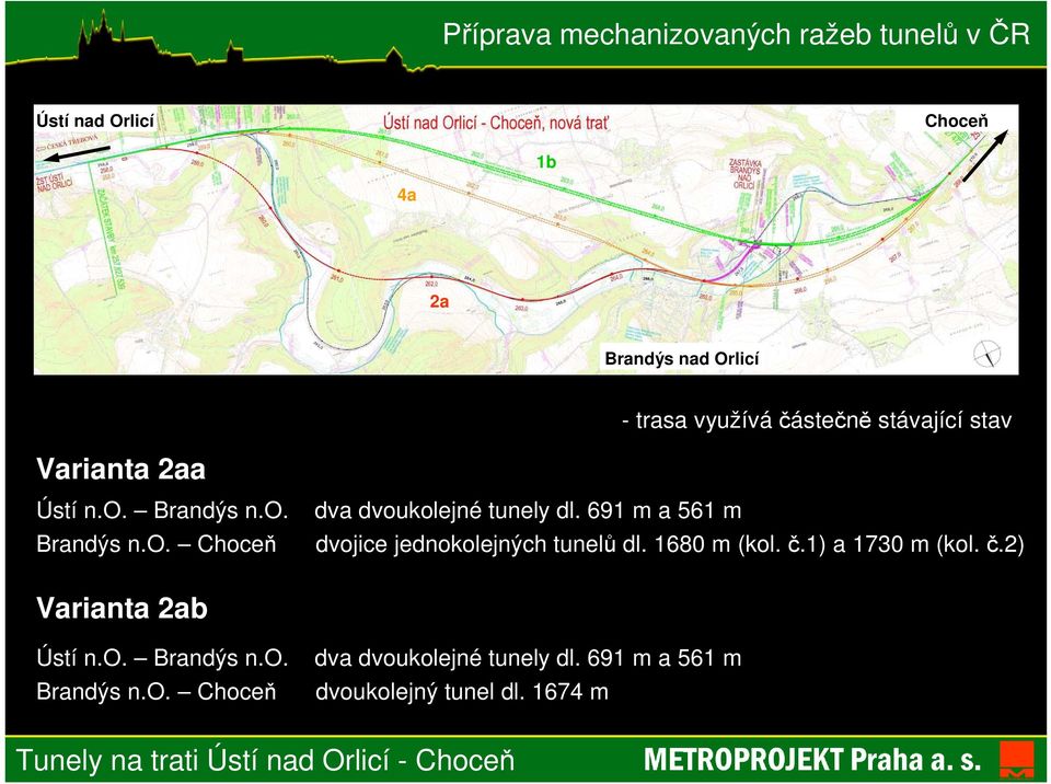 1680 m (kol. č.1) a 1730 m (kol. č.2) Varianta 2ab Ústí n.o. Brandýs n.o. dva dvoukolejné tunely dl.