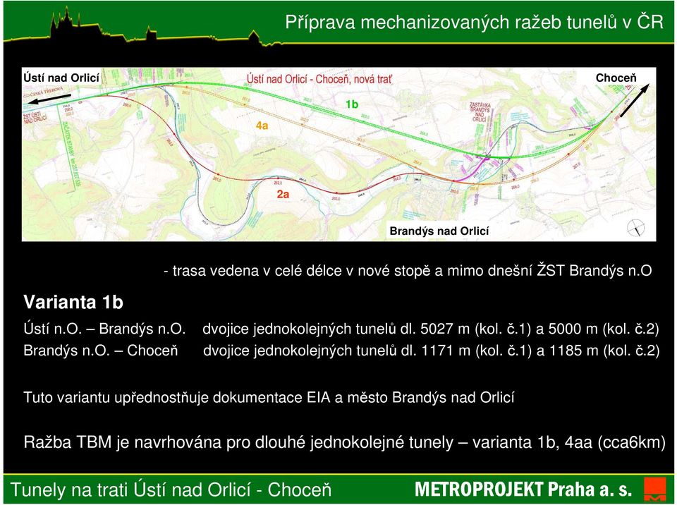 č.2) Tuto variantu upřednostňuje dokumentace EIA a město Ražba TBM je navrhována pro dlouhé